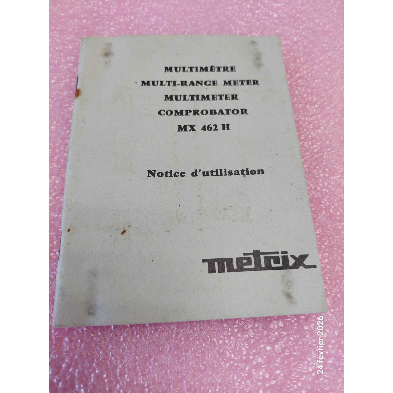 [MX462 H] Manuel d'Utilisation & Guide Technique Quadrilingue – Multimètre / Contrôleur Analogique METRIX MX462H (52 Pages – Français / Anglais / Allemand / Italien – État Moyen)