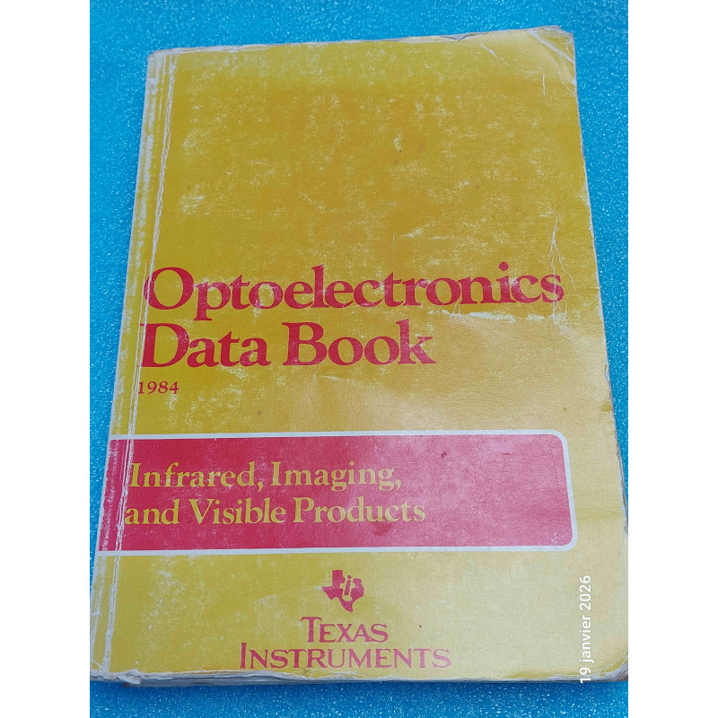 [Optoelectronics] Livre Technique Collector / Data Book Optoélectronique – TEXAS INSTRUMENTS 1984 (Environ 500 Pages – État Moyen)